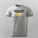 Screw For Loops All My Homies Use While Loops Programming T-shirt For Men