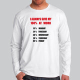 I Always Give 100 Percent At Work Funny Full Sleeve T-Shirt For Men Online India