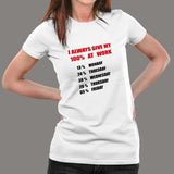 I Always Give 100 Percent At Work Funny T-Shirt For Women India