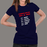 I Always Give 100 Percent At Work Funny T-Shirt For Women
