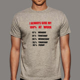 I Always Give 100 Percent At Work Funny T-Shirt For Men India