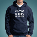 My Code Is 100% Not Bug Free Funny Programmer Hoodies For Men