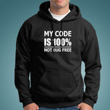My Code Is 100% Not Bug Free Funny Programmer Hoodies Online India
