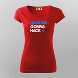 Hackers gonna hack ethical Hacker tshirt for Women