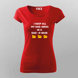 I Keep All My  Dad Jokes In a Dad-A-Base Funny T-Shirt For Women