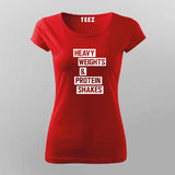 Heavy Weights and Protein Shakes T-Shirt For Women