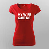My Wife Said No, I Did It Anyway - Rebel T-Shirt