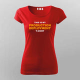 This is MY Production Deployment T-Shirt For Women