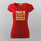 Talk is cheap. Show me the code T-Shirt For Women