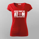Never Trust An Atom T-Shirt For Women