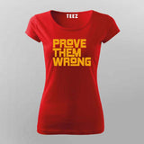 Prove them wrong T-Shirt For Women