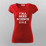 Y'all Need Science Tee - Embrace Curiosity
