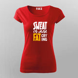 Buy Sweat is Just Fat Crying  T-shirt For Women