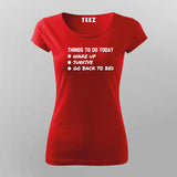 Things To Do Today Wake Up Survive Go Back To Bed T-Shirt For Women India