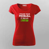I Found your problem it was an idiot t shirt for Women