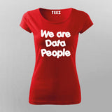 We Are Data People  T-Shirt For Women