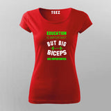 Education Is Important But Big Biceps Are Importanter T-Shirt For Women