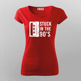 Stuck In The 90s T-Shirt For Women