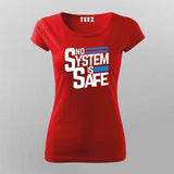 No System Is Safe T-shirt For Women