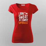 I Don't Sweat I Spark New T-shirt For Women India
