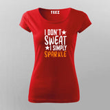 I Don't Sweat I Spark New T-shirt For Women India