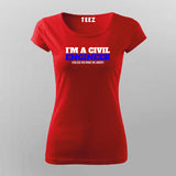 I'm a Civil Engineer, Unless you make me Angry  T-Shirt For Women