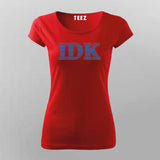 IBM - IDK ( I Don't Know )  T-shirt For Women