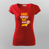 Abbe Dimag Mat Kha  T-Shirt For Women Online