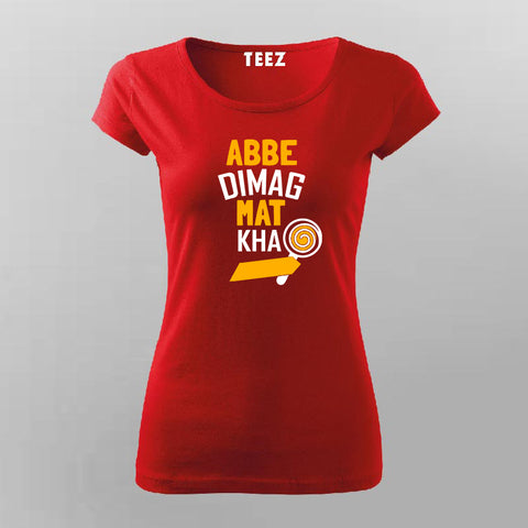 Abbe Dimag Mat Kha  T-Shirt For Women Online
