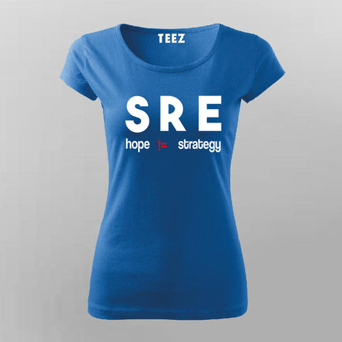 Site Reliability Engineer Hope Is Not A  Strategy T-Shirt For Women
