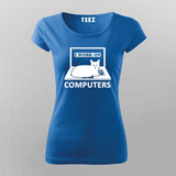 I Work On Computers T-Shirt For Women