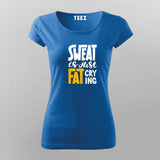 Buy Sweat is Just Fat Crying  T-shirt For Women