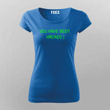 You have been hacked T-Shirt For Women
