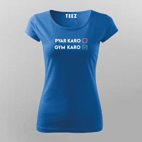 Pyar Karo Gym Karo T-Shirt For Women Online