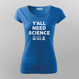 Y'all Need Science Tee - Embrace Curiosity