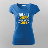 Talk is cheap. Show me the code t-shirt for women online