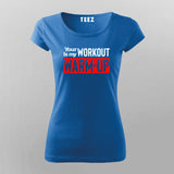 Your workout is my warmup gym motivation tshirt for Women