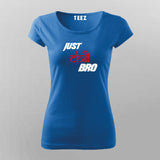 Just Chill Bro T-Shirt For Women India