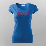 GOAT - Greatest Of All The Time Round Neck T-Shirt For Women India