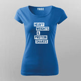 Heavy Weights and Protein Shakes T-Shirt For Women