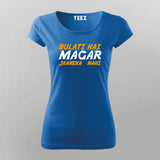Bulati Hai Magar Jaaneka Nahi  T-Shirt For Women