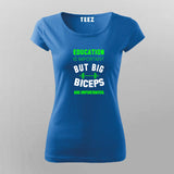 Education Is Important But Big Biceps Are Importanter T-Shirt For Women