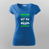 Education Is Important But Big Biceps Are Importanter T-Shirt For Women