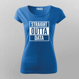 Straight Outta Data T-Shirt For Women India