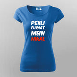 Pehli Fursat Mein Nikal T-shirt For Women