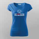 My Dog Is The Real Influencer Funny T-Shirt For Women