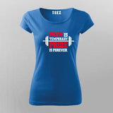 Pain Is Temporary Pride Is Forever Gym T-Shirt For Women