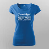 Buy this Dermatologists Never Make Rash Decisions funny T-shirt For Women