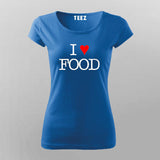 I love food T-Shirt For Women