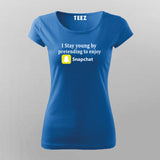 I Stay Young By Pretending To Enjoy Snapchat Funny T-Shirt For Women